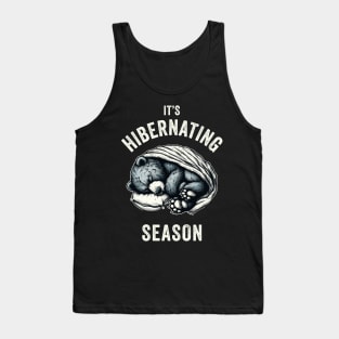 It's Hibernating Season - Funny Sleepy Bear Tank Top